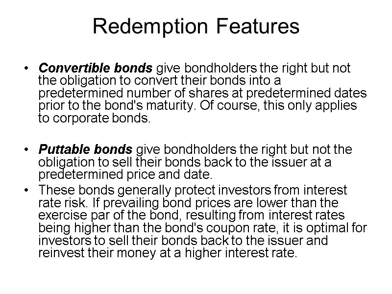 Redemption Features Convertible bonds give bondholders the right but not the obligation to convert